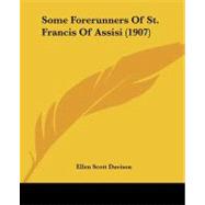 Some Forerunners of St. Francis of Assisi by Davison, Ellen Scott, 9781104306595
