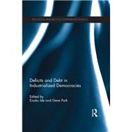 Deficits and Debt in Industrialized Democracies by Ide; Eisaku, 9781138066595