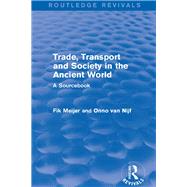 Trade, Transport and Society in the Ancient World (Routledge Revivals): A Sourcebook by Van Nijf; Onno, 9781138826595