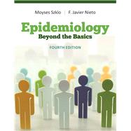 Epidemiology Beyond the Basics by Szklo, Moyses; Nieto, F. Javier, 9781284116595