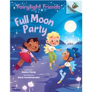 Full Moon Party: An Acorn Book (Fairylight Friends #3) (Library Edition) by Young, Jessica; Vanderbemden, Marie, 9781338596595