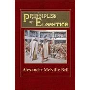 Principles of Elocution by Bell, Alexander Melville, 9781503066595