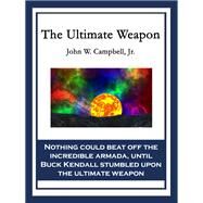 The Ultimate Weapon by Campbell, John W., Jr., 9781604596595