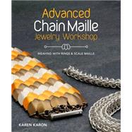Advanced Chain Maille Jewelry Workshop by Karon, Karen, 9781620336595