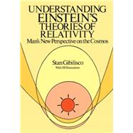 Understanding Einstein's Theories of Relativity Man's New Perspective on the Cosmos by Gibilisco, Stan, 9780486266596