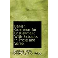 Danish Grammar for Englishmen : With Extracts in Prose and Verse by Rask, Edited By T. G. Repp Rasmus, 9780554956596