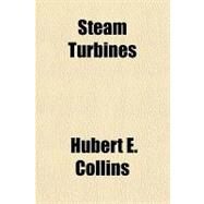 Steam Turbines by Collins, Hubert Edwin, 9781153806596