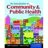 An Introduction to Community & Public Health  + Passcode by McKenzie, James F.; Pinger, Robert R., 9781284036596