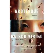 Grotesque by KIRINO, NATSUO, 9781400096596
