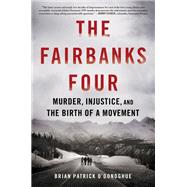 The Fairbanks Four by Brian Patrick O�Donoghue, 9781464216596