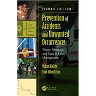 Prevention of Accidents and Unwanted Occurrences: Theory, Methods, and Tools in Safety Management, Second Edition by Kjellen; Urban, 9781498736596