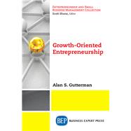 Growth-oriented Entrepreneurship by Gutterman, Alan S., 9781948976596