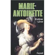 Marie-Antoinette by Evelyne Lever, 9782213026596