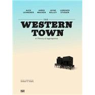 The Western Town by Lehnerer, Alex; Macken, Jared; Kelley, Jayne; Stieger, Lorenzo, 9783775736596