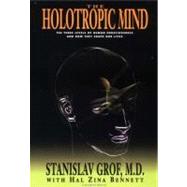 The Holotropic Mind by Grof, Stanislav, 9780062506597