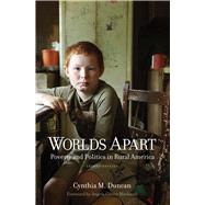 Worlds Apart: Poverty and Politics in Rural America by Duncan, Cynthia M.; Blackwell, Angela Glover, 9780300196597