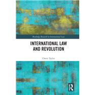 International Law and Revolution by Taylor, Owen, 9780367076597
