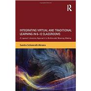 Integrating Virtual and Traditional Learning in 6-12 Classrooms: A Layered Literacies Approach to Multimodal Meaning Making by Abrams; Sandra Schamroth, 9780415656597