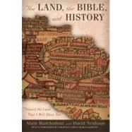 The Land, the Bible, and History Toward the Land That I Will Show You by Marchadour, Alain; Neuhaus, David; Martini, Cardinal Carlo Maria, 9780823226597