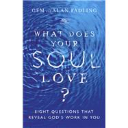 What Does Your Soul Love? by Fadling, Gem; Fadling, Alan, 9780830846597