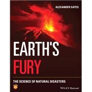 Earth's Fury The Science of Natural Disasters by Gates, Alexander, 9781119546597