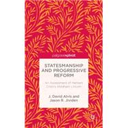 Statesmanship and Progressive Reform An Assessment of Herbert Croly's Abraham Lincoln by Jividen, Jason; Alvis, J. David, 9781137366597