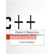 Object Oriented Programming With C++ by Gardiner, Louis L., 9781505336597