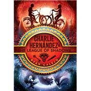 Charlie Hernndez & the League of Shadows by Calejo, Ryan, 9781534426597