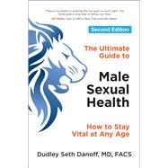 The Ultimate Guide to Male Sexual Health by Danoff, Dudley Seth, M.D., 9781582706597