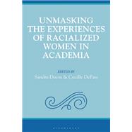 Unmasking the Experiences of Racialized Women in Academia by Sandra Dixon, Cecille DePass, 9781666956597