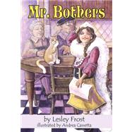 Mr. Bothers by Frost, Lesley; Cassetta, Andrea, 9781934246597