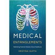 Medical Entanglements by Gupta, Kristina, 9781978806597