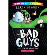 The Bad Guys in Alien vs Bad Guys (The Bad Guys #6 Color Edition) by Blabey, Aaron; Blabey, Aaron, 9798225076597