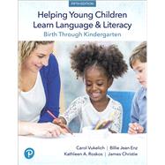Helping Young Children Learn Language and Literacy Birth Through Kindergarten by Vukelich, Carol; Enz, Billie; Roskos, Kathy; Christie, James, 9780134866598