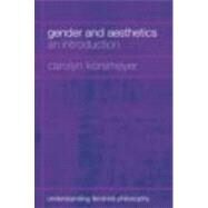 Gender and Aesthetics: An Introduction by Korsmeyer,Carolyn, 9780415266598