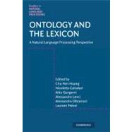 Ontology and the Lexicon: A Natural Language Processing Perspective by Edited by Chu-ren Huang , Nicoletta Calzolari , Aldo Gangemi , Alessandro Lenci , Alessandro Oltramari , Laurent Prevot, 9780521886598