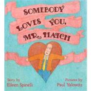 Somebody Loves You, Mr Hatch by Spinelli, Eileen, 9780785776598