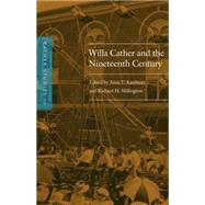 Willa Cather and the Nineteenth Century by Kaufman, Anne L.; Millington, Richard H., 9780803276598