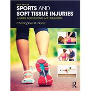 Sports and Soft Tissue Injuries: A Guide for Students and Therapists by Norris; Christopher M., 9781138106598