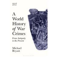 A World History of War Crimes by Michael S. Bryant, 9781350106598
