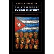 The Structure of Cuban History by Prez, Louis A., Jr., 9781469626598