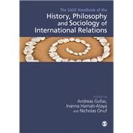 The Sage Handbook of the History, Philosophy and Sociology of International Relations by Gofas, Andreas; Hamati-ataya, Inanna; Onuf, Nicholas G., 9781473966598