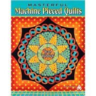 Masterful Machine Pieced Quilts by Biddick, Jean, 9781574326598