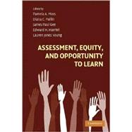 Assessment, Equity, and Opportunity to Learn by Edited by Pamela A. Moss , Diana C. Pullin , James Paul Gee , Edward H. Haertel , Lauren Jones Young, 9780521706599