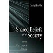 Shared Beliefs in a Society : Social Psychological Analysis by Daniel Bar-Tal, 9780761906599