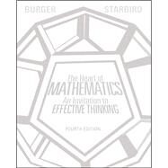 The Heart of Mathematics: An Invitation to Effective Thinking by Burger, Edward B.; Starbird, Michael, 9781118156599