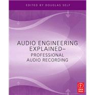 Audio Engineering Explained by Self,Douglas, 9781138406599