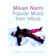 Popular Music from Vittula A Novel by Niemi, Mikael; Thompson, Laurie, 9781583226599