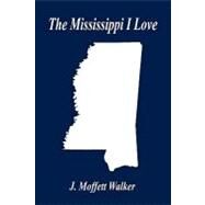 The Mississippi I Love by Walker, J. Moffett, 9781598246599
