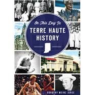 On This Day in Terre Haute History by Jerse, Dorothy Weinz, 9781626196599